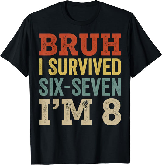 I`m 8 Year Old Six Seven Bruh 6 7 8th Birthday Boy Retro T-Shirt - T-Shirt | Black