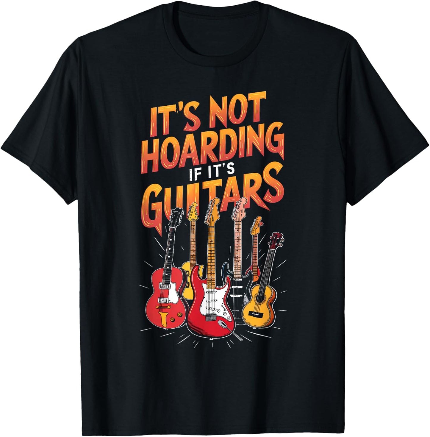 Funny Guitar Hoarding Joke Rock Music Fan Musician T-Shirt - T-Shirt | Black