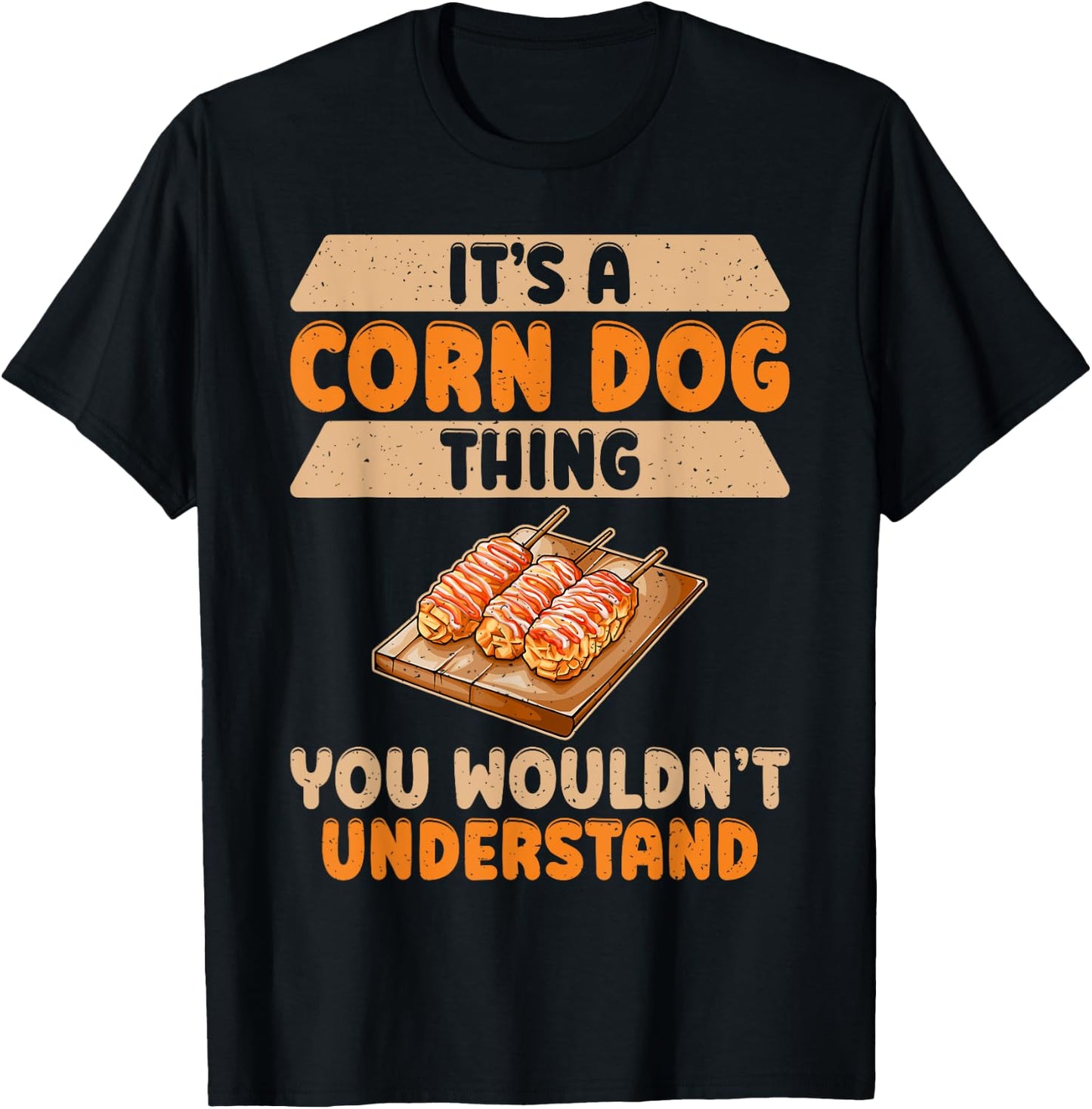 Its a Corn Dog Thing you wouldnt understand Corn Dog Men Women Girls Kids T-Shirt - T-Shirt | Black