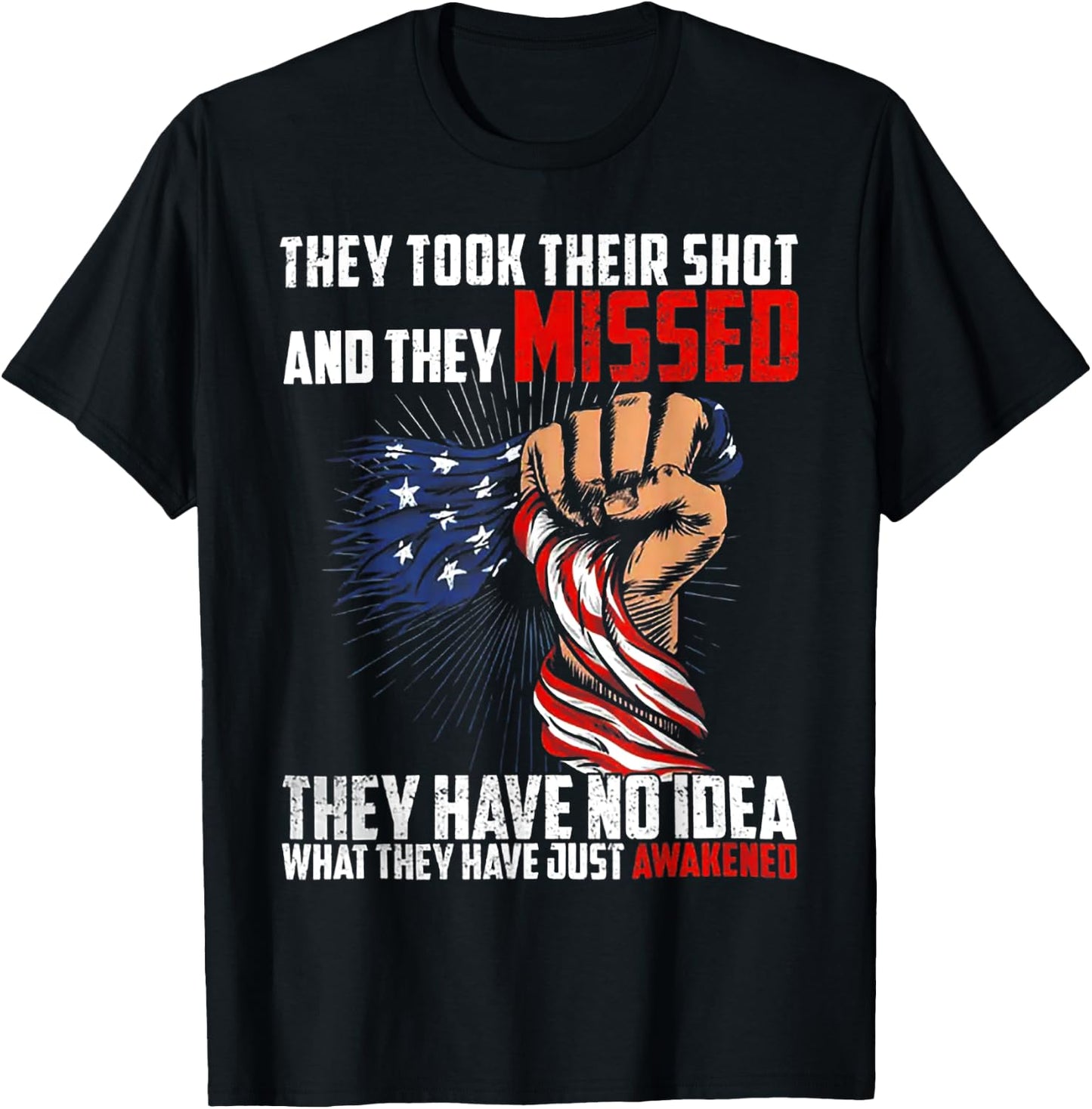 They Took Their Shot And They Missed They Have No Idea T-Shirt - T-Shirt | Black