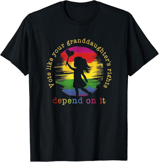 Vote Like Your Granddaughter's Rights Depend on It T-Shirt - T-Shirt | Black