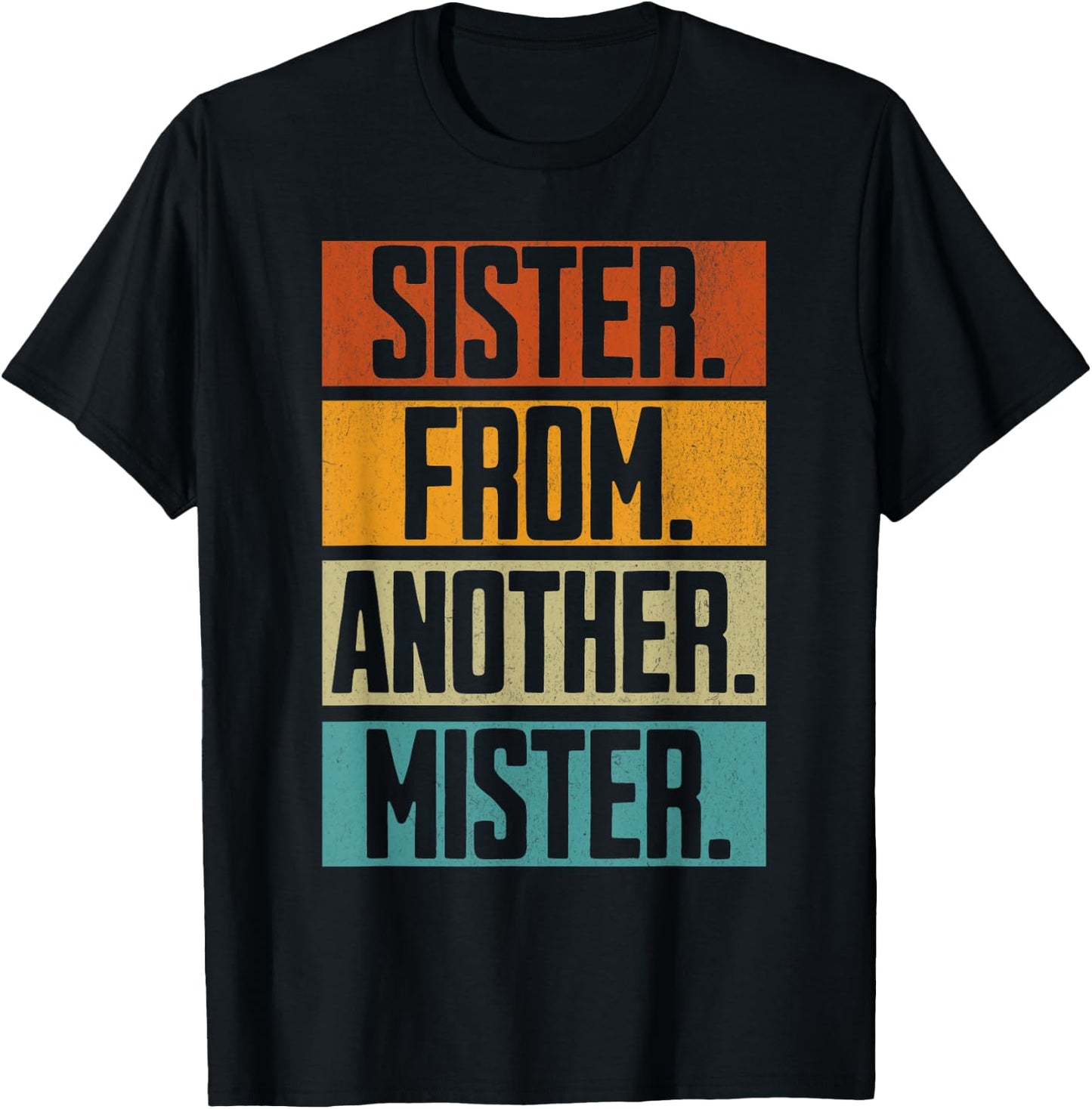 Sister From Another Mister Best Friend Unbiological Sis BFFs T-Shirt - T-Shirt | Black