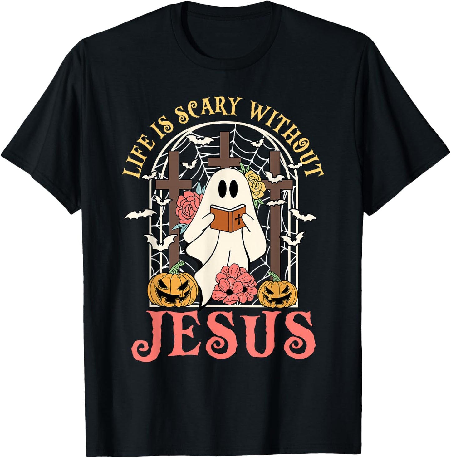 Life Is Scary Without Jesus Ghost Halloween Christian Lover T-Shirt - T-Shirt | Black