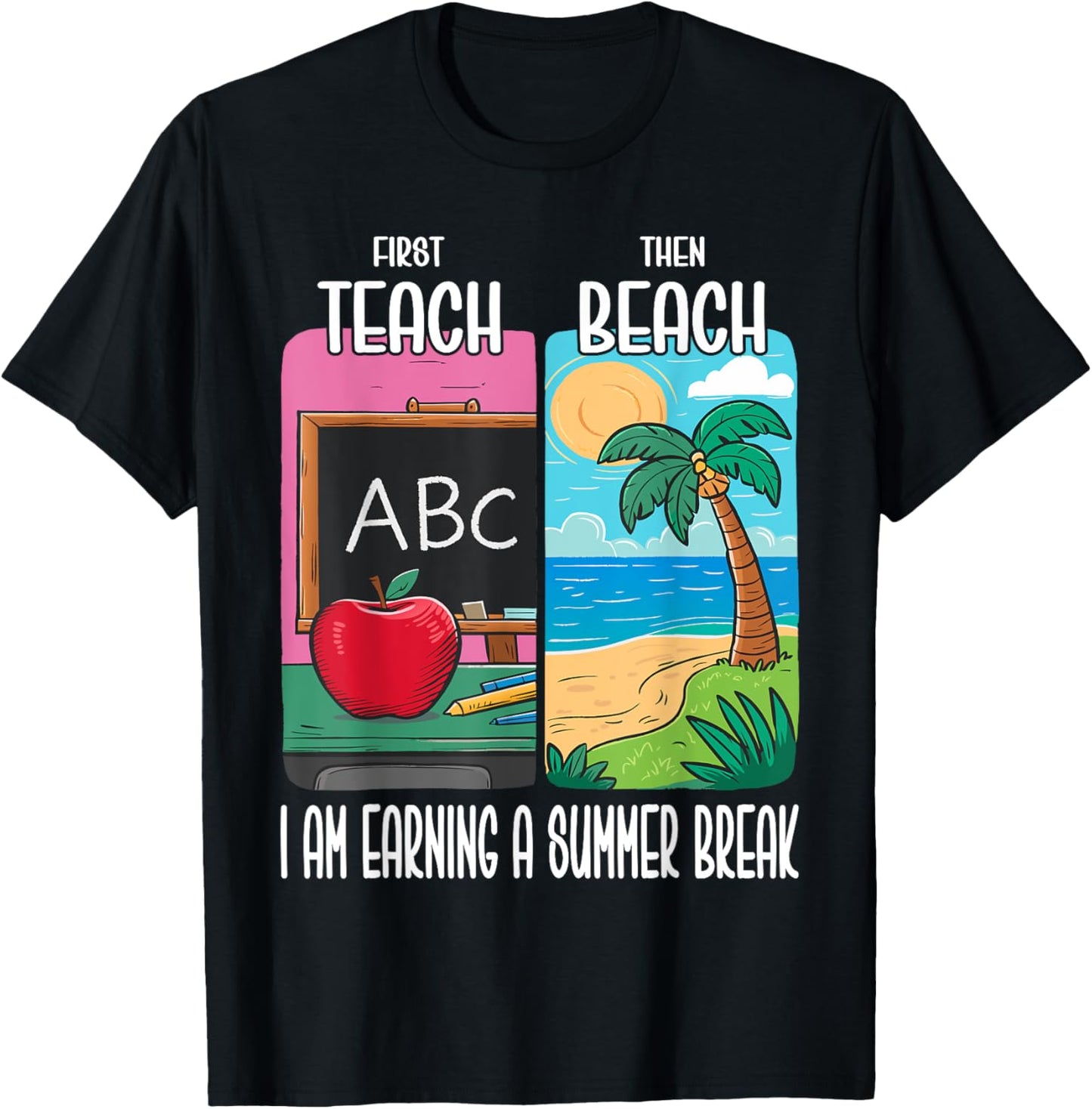 First Teach Then Beach I Am Earning A Summer Break Teacher Women T-Shirt - T-Shirt | Black