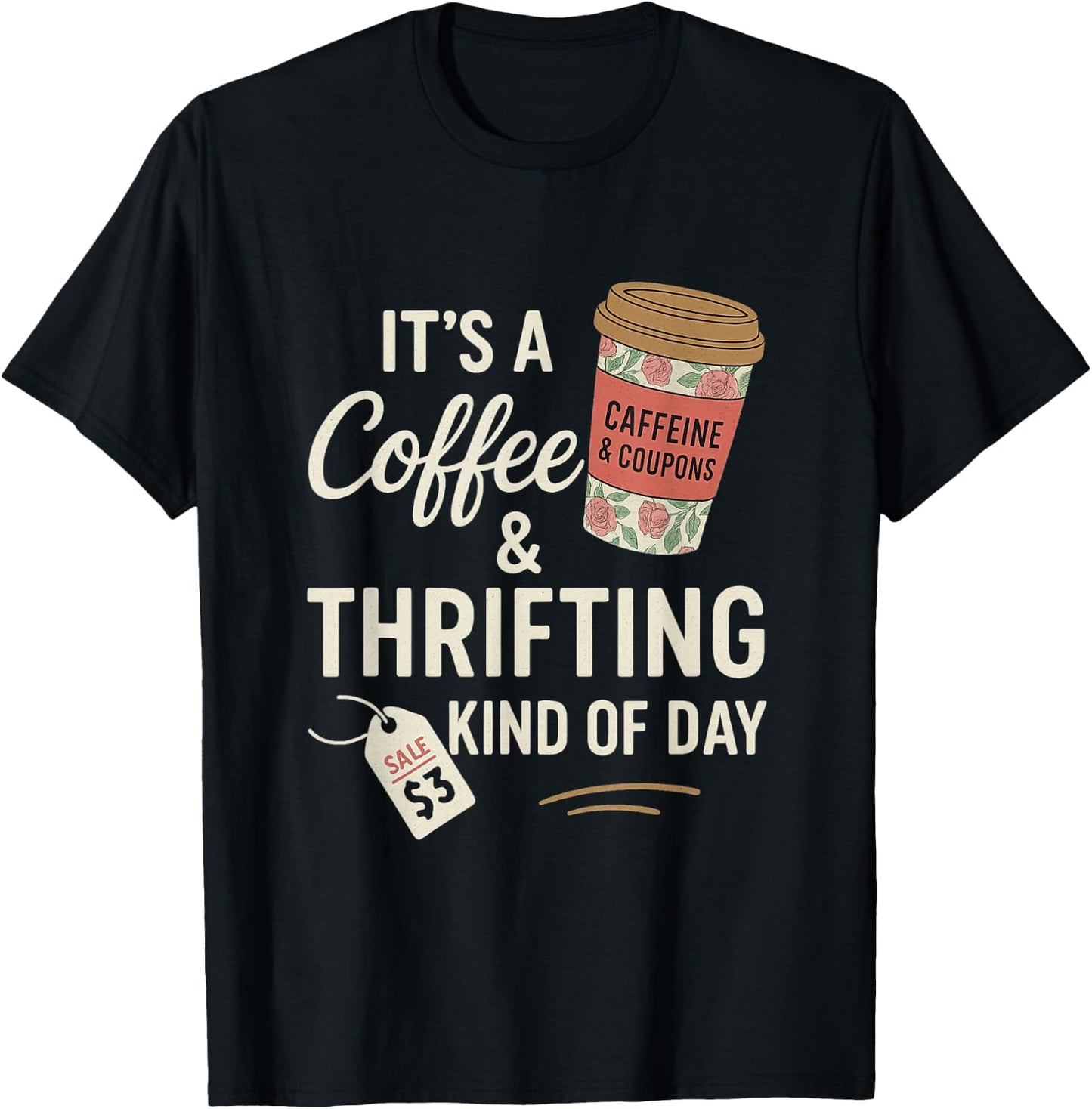 It's A Coffee Thrifting Kind Of Day Funny Thrift Store T-Shirt - T-Shirt | Black
