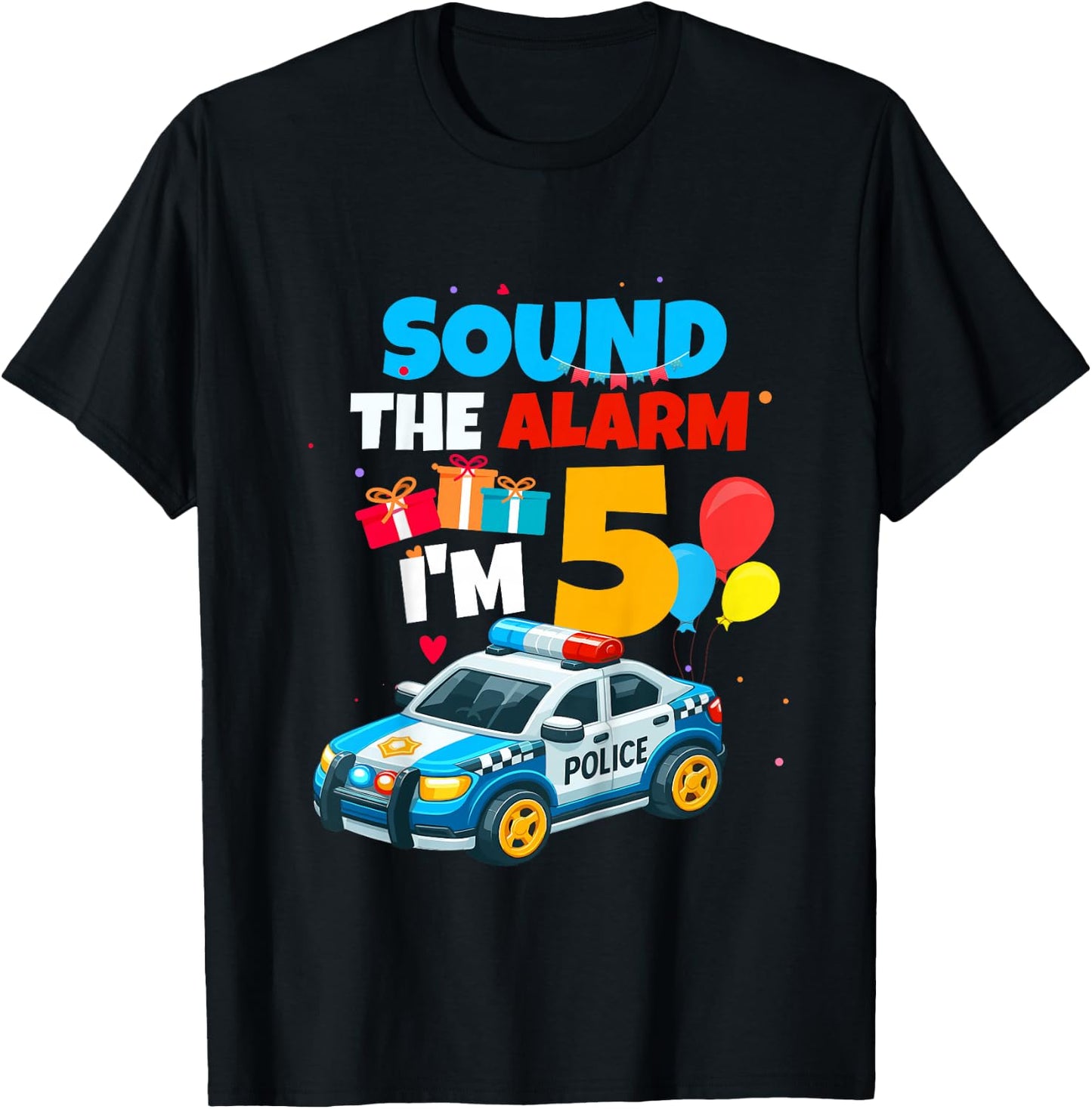 Sound The Alarm I'm 5 Police Car Vehicle 5 Year Old Birthday T-Shirt - T-Shirt | Black