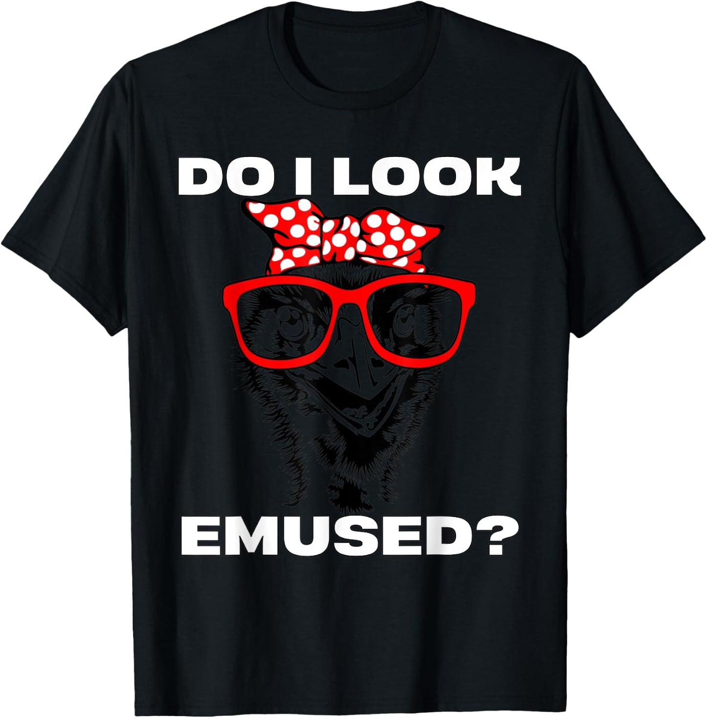 Funny Emu Bird Mom Pun Do I Look Emused Amused T-Shirt - T-Shirt | Black