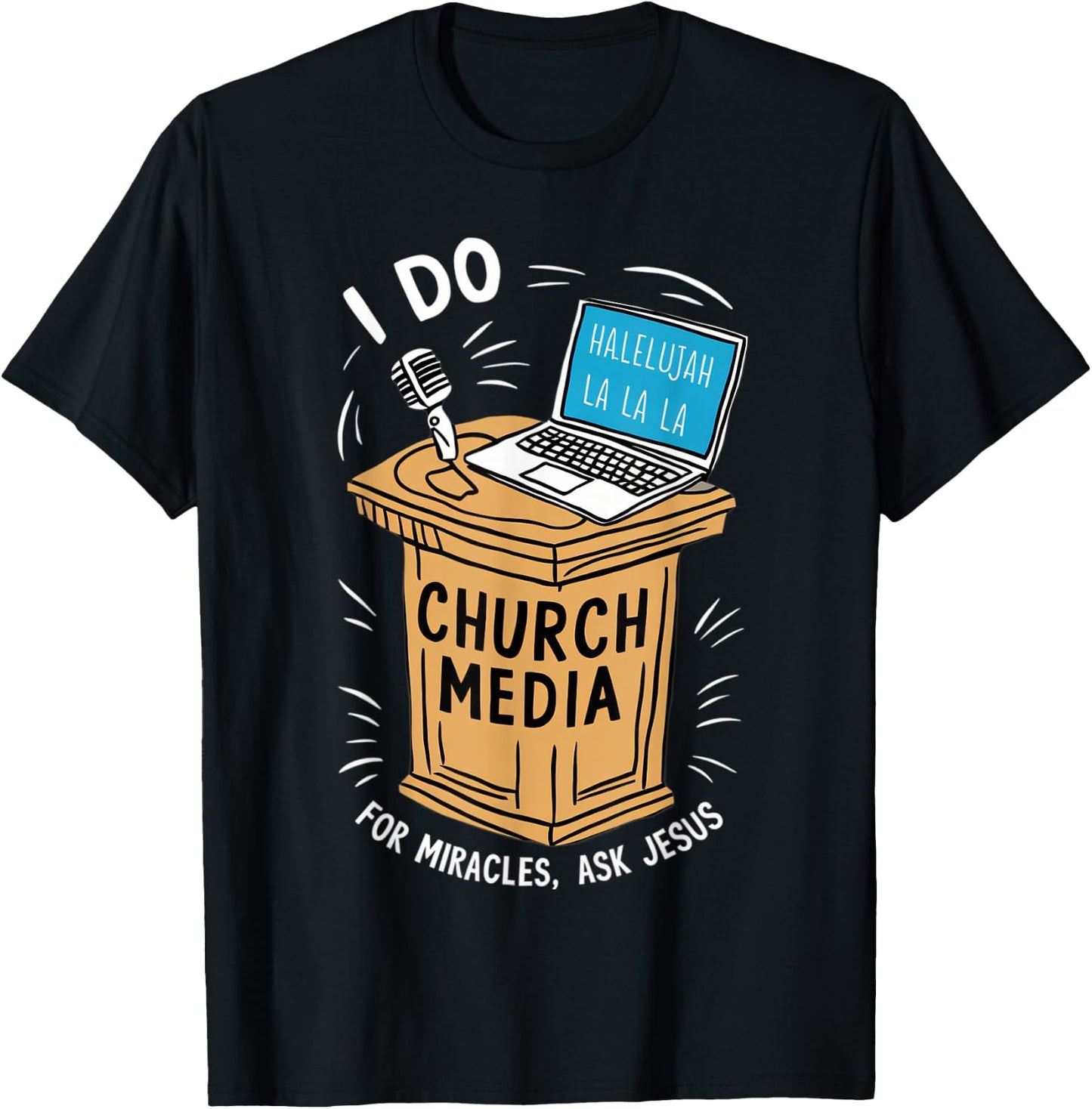 I Do Church Media For Miracles Ask Jesus Audio Tech Funny T-Shirt - T-Shirt | Black