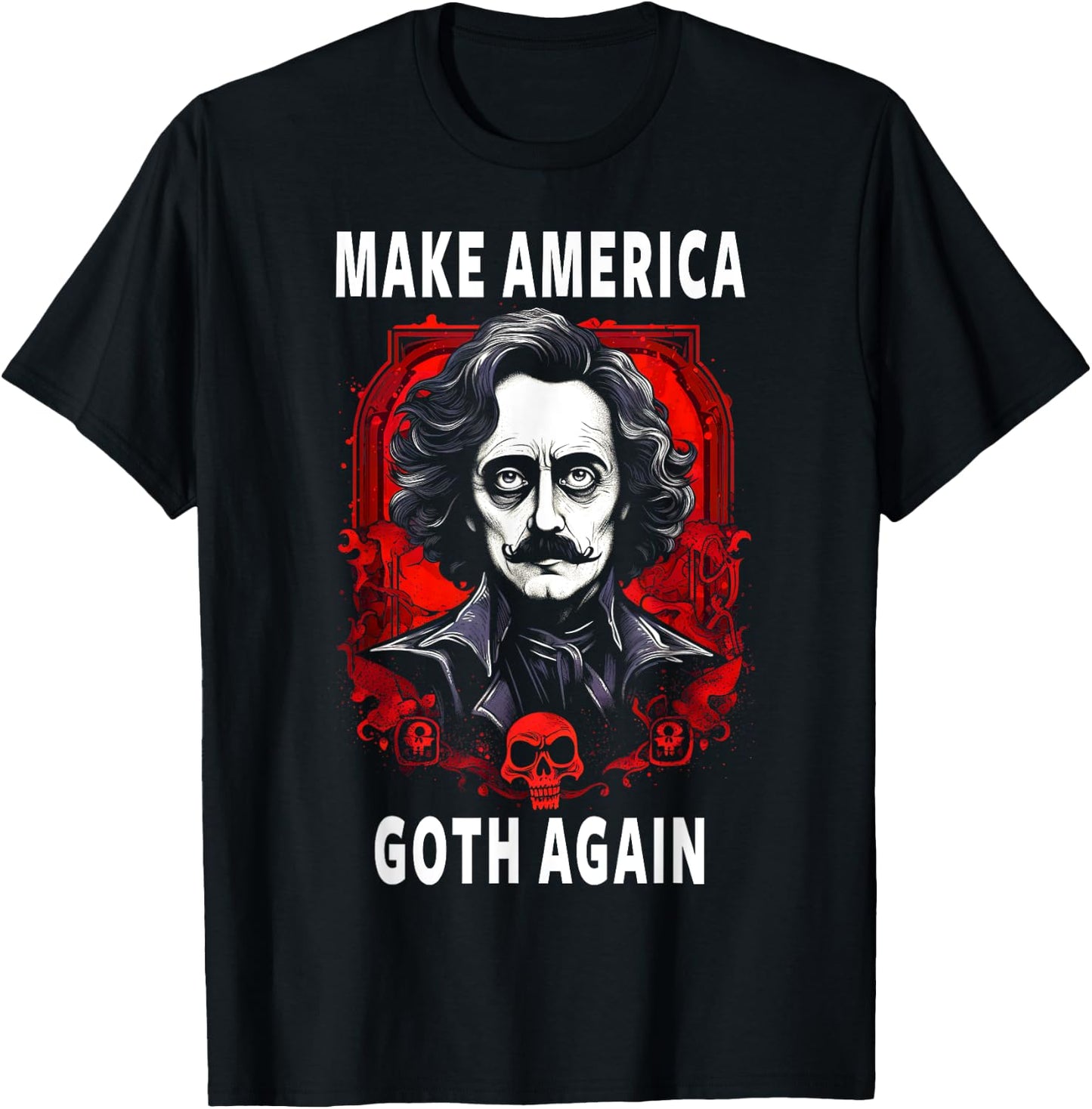 Funny Edgar Allan Poe Make America Goth Again T-Shirt - T-Shirt | Black