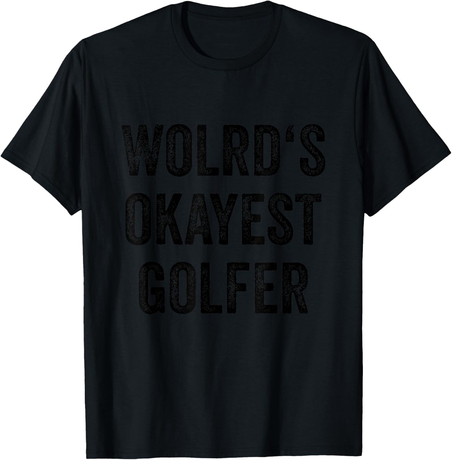 Golf Player Women Golf Sports Fan Men Worlds Okayest Golfer T-Shirt - T-Shirt | Black