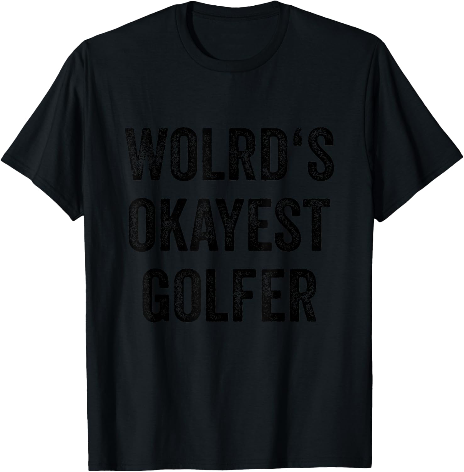 Golf Player Women Golf Sports Fan Men Worlds Okayest Golfer T-Shirt - T-Shirt | Black