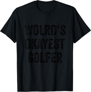 Golf Player Women Golf Sports Fan Men Worlds Okayest Golfer T-Shirt - T-Shirt | Black