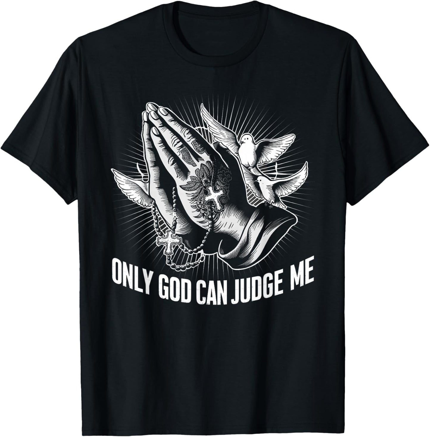 Only God Can Judge Me Prayer Hands Doves Chicano Tattoo T-Shirt - T-Shirt | Black