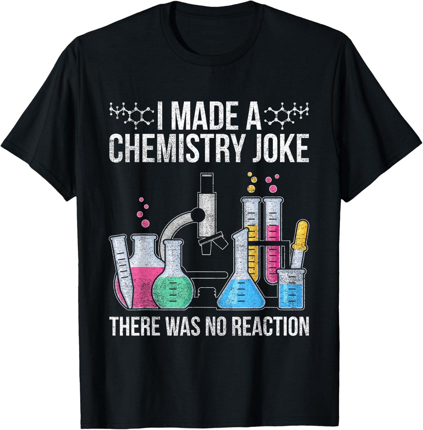 I Made A Chemistry Joke There Was No Reaction Chemistry T-Shirt - T-Shirt | Black