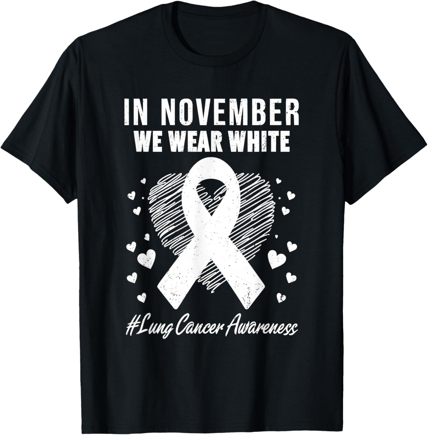 In November We Wear White For Lung Cancer Awareness Month T-Shirt - T-Shirt | Black
