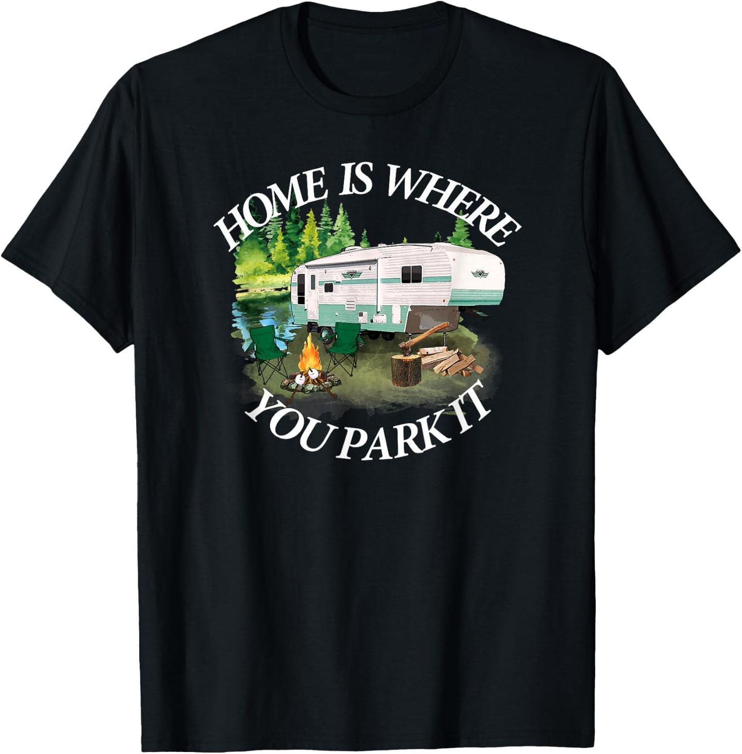 Home Is Where You Park It Camping Camper RV 5th Wheel T-Shirt - T-Shirt | Black