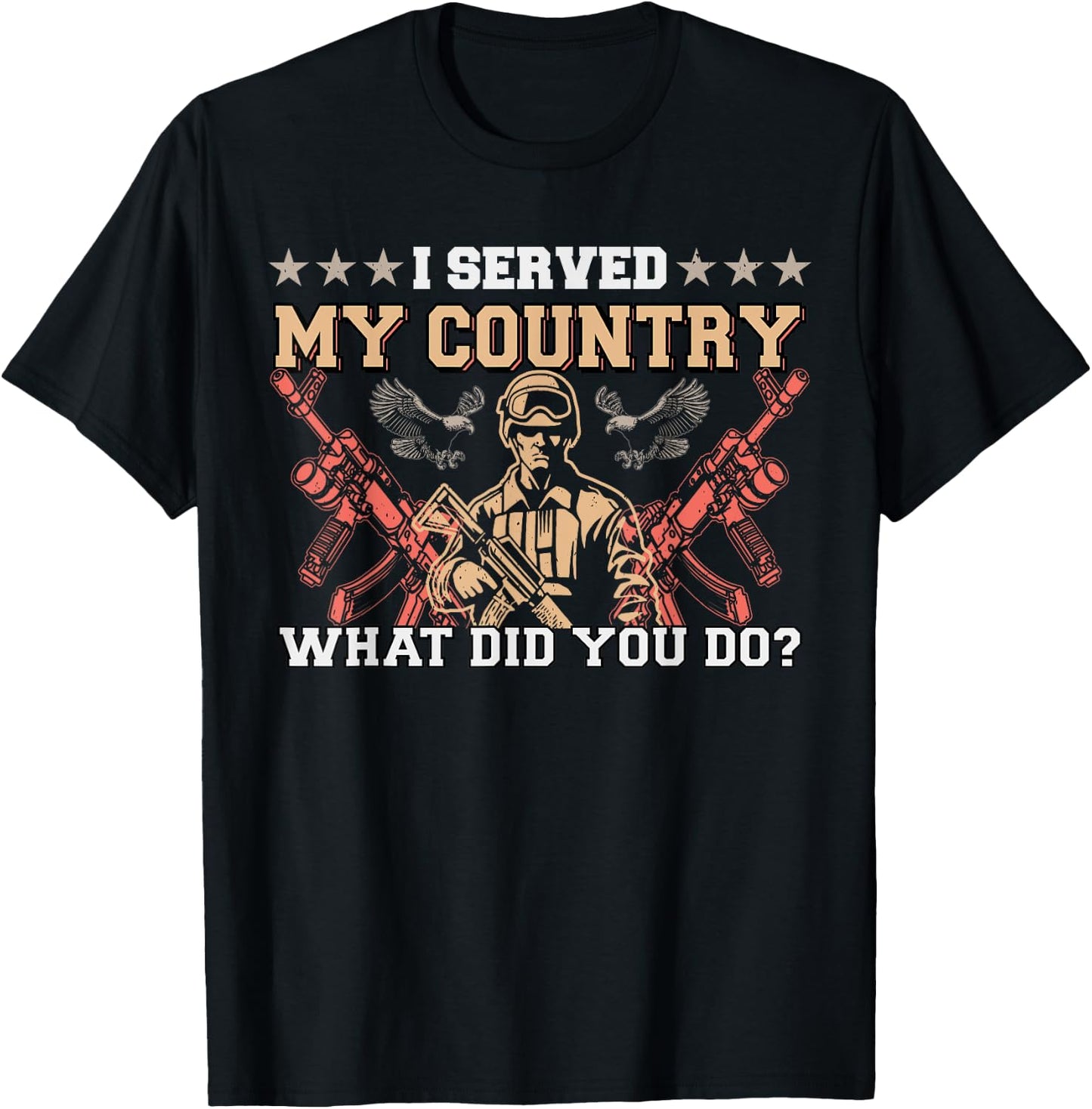 I Served My Country What Did You Do Veteran Father's Day T-Shirt - T-Shirt | Black