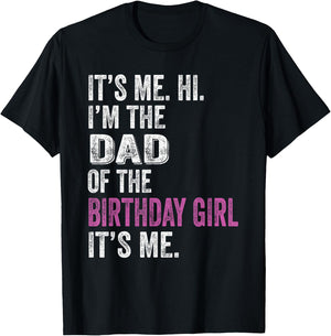 It's Me Hi I'm The Dad of The Birthday Girl Its Me Party T-Shirt - T-Shirt | Black