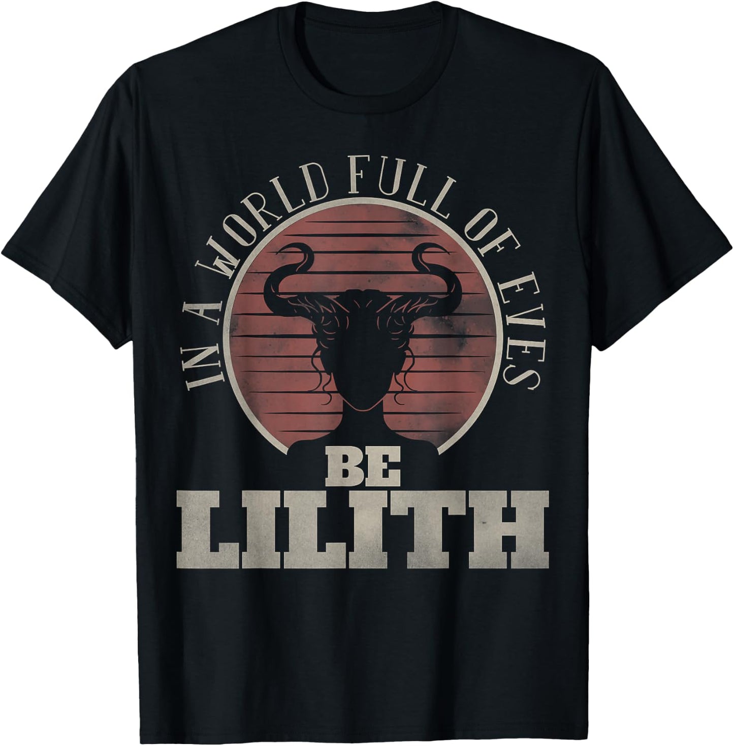 In a World Full of Eves be Lilith Gothic Women Goddess Retro T-Shirt - T-Shirt | Black