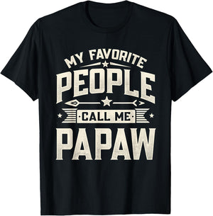 My Favorite People Call Me Papaw Funny Father's Day Dad T-Shirt - T-Shirt | Black