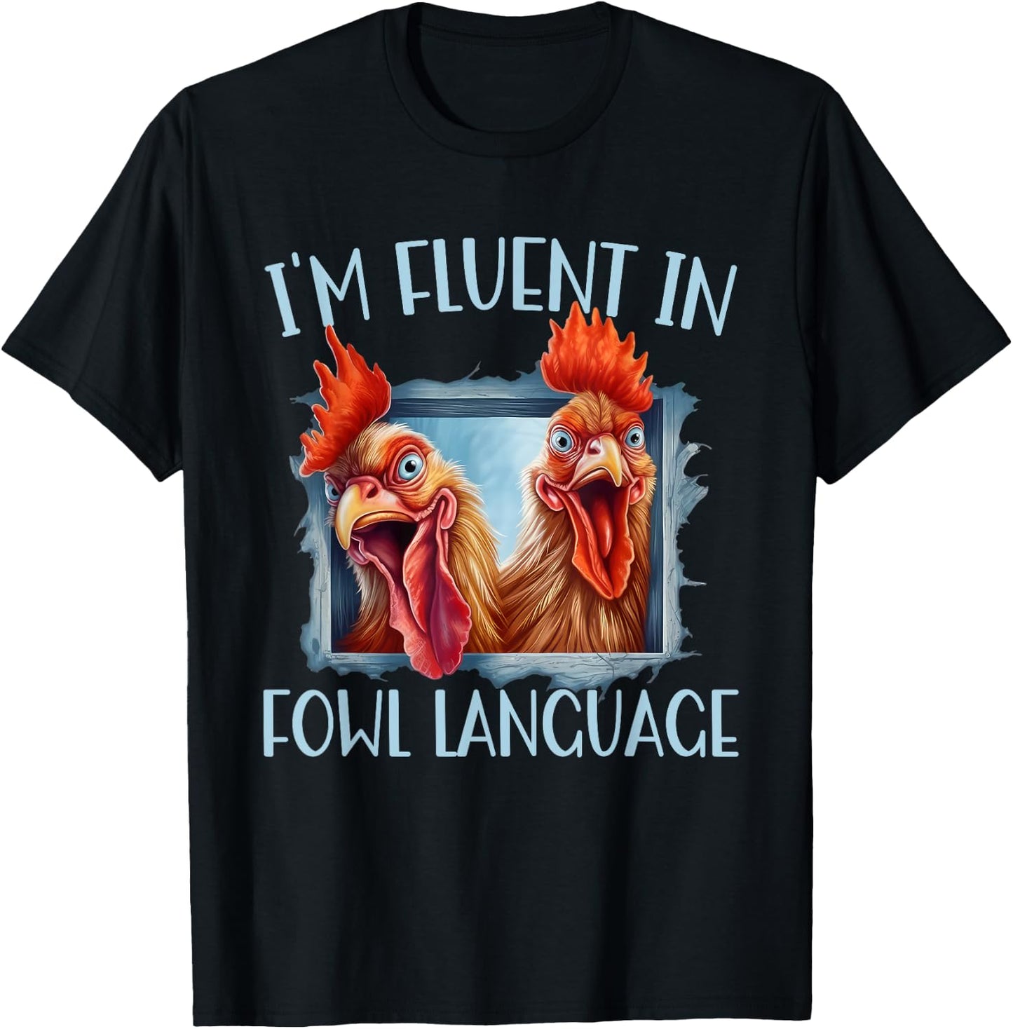 Funny Chicken Lovers I'm Fluent In Fowl Language T-Shirt - T-Shirt | Black