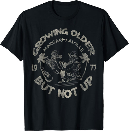 Growing Older But Not Up T-Shirt - T-Shirt | Black