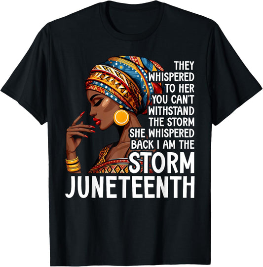 I am The Storm Black Women Juneteenth Black History Month T-Shirt - T-Shirt | Black