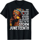I am The Storm Black Women Juneteenth Black History Month T-Shirt - T-Shirt | Black