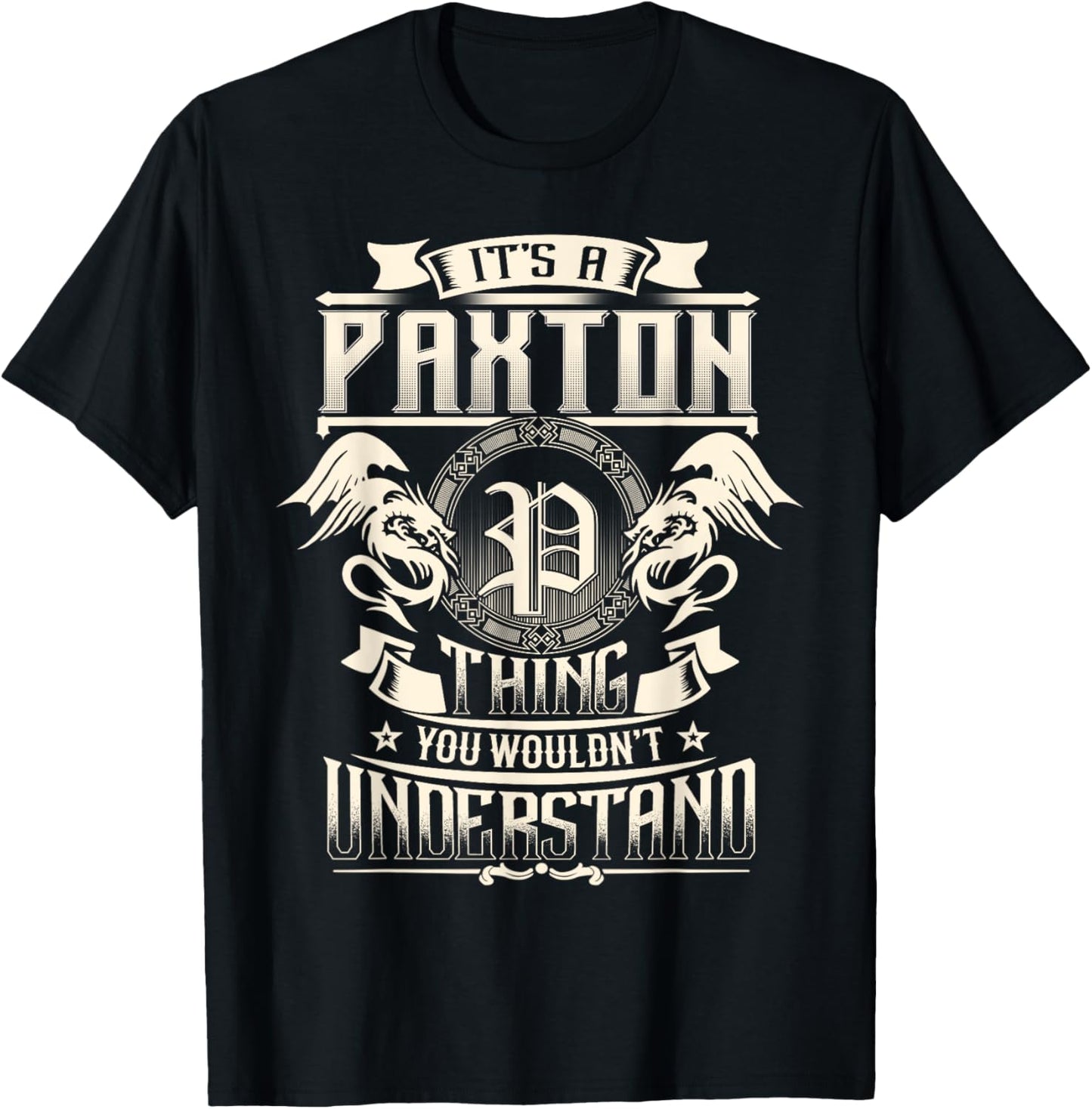 It's A PAXTON Thing You Wouldn't Understand Family Name T-Shirt - T-Shirt | Black