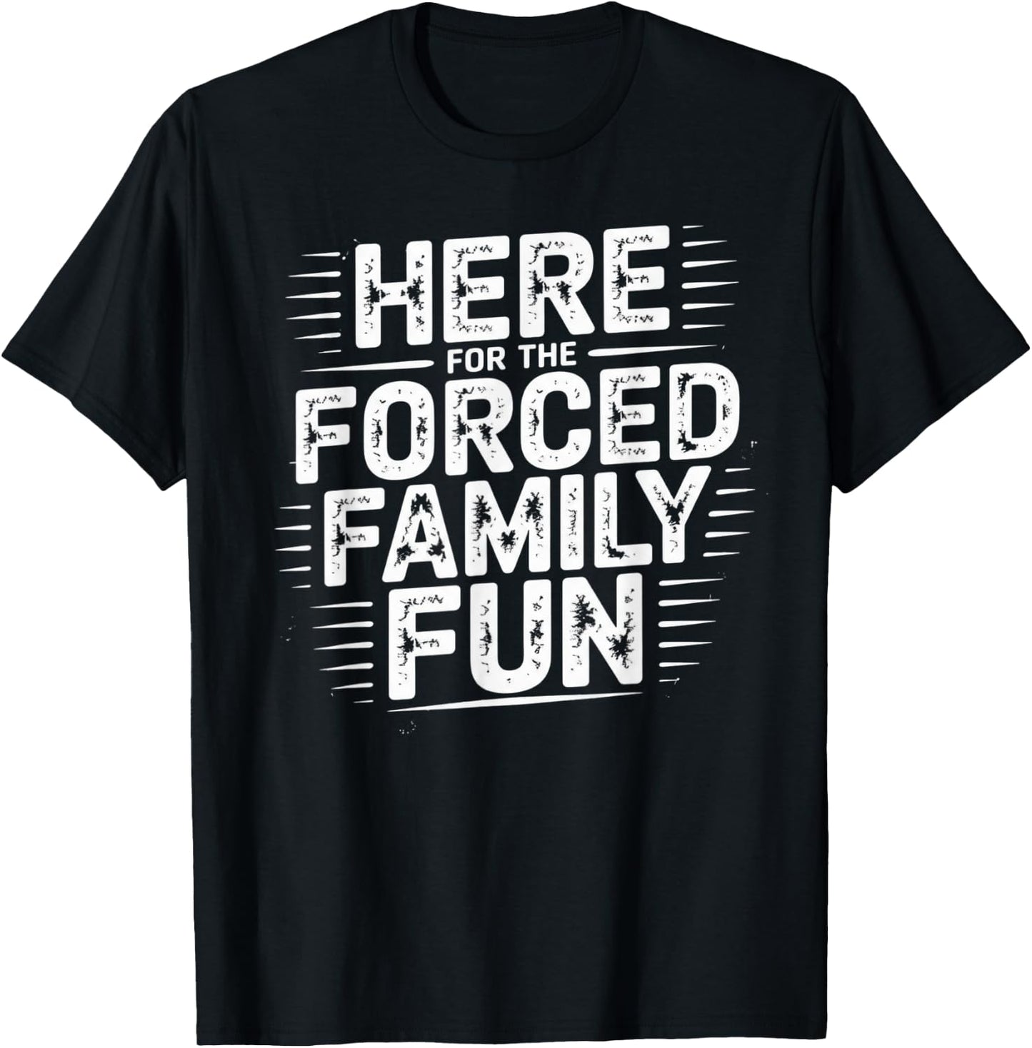 Here for The Forced Family Fun T-Shirt - T-Shirt | Black