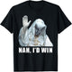 Nah, I'd Win Funny King Baldwin Meme T-Shirt - T-Shirt | Black