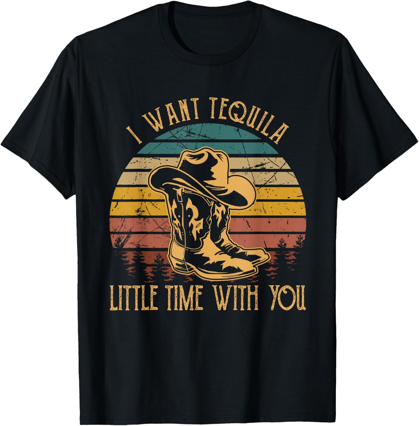 I Want Tequila Little Time With You Cowboy Boots Hats T-Shirt - T-Shirt | Black