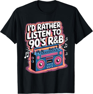 I'd Rather Listen To 90's R&B T-Shirt - T-Shirt | Black