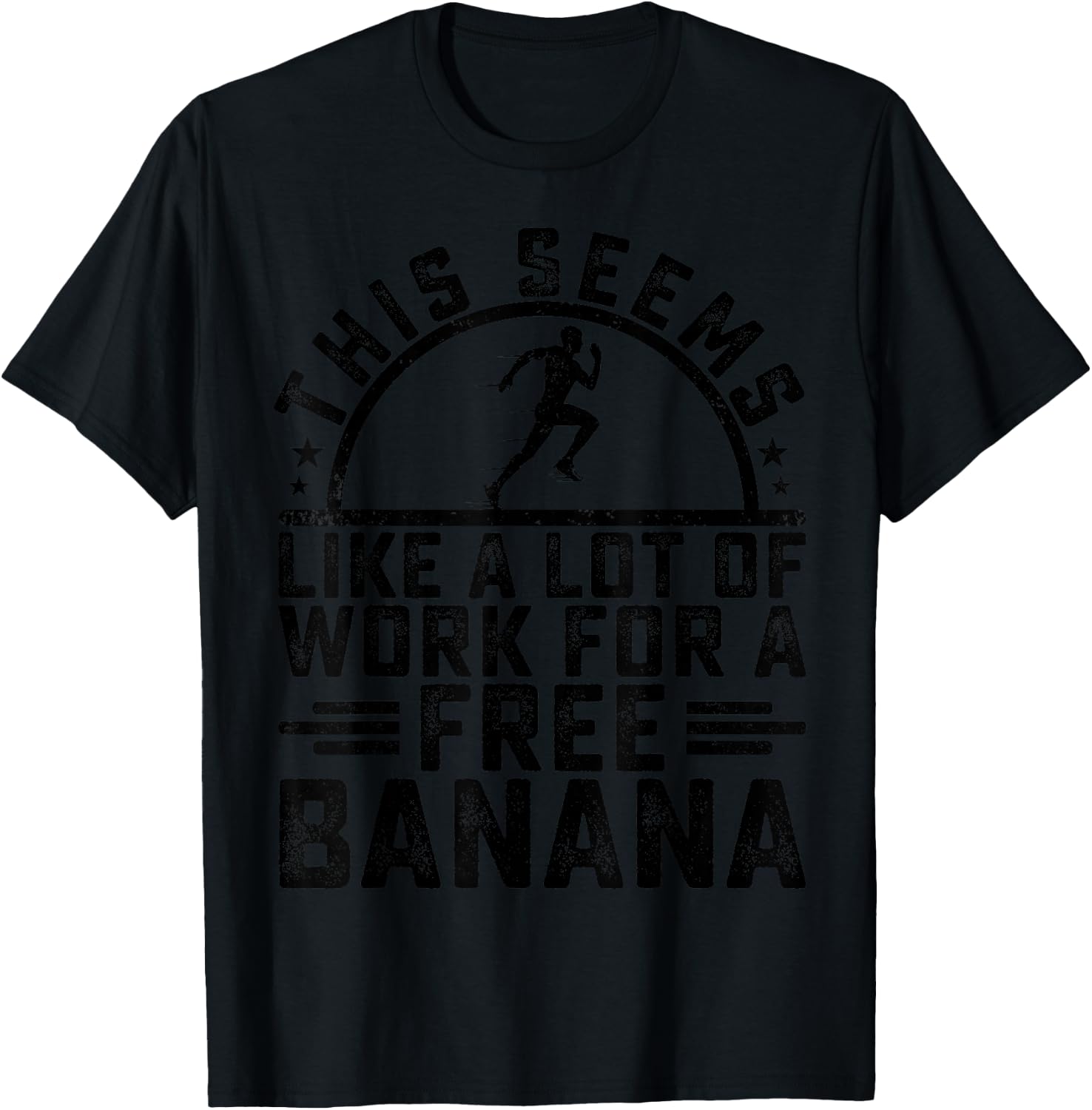 This Seems Like A Lot Of Work For A Free Banana Funny Runner T-Shirt - T-Shirt | Black