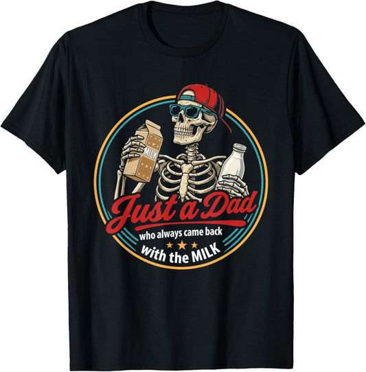 Just a Dad Who Always Came Back with The Milk Father's Day T-Shirt - T-Shirt | Black