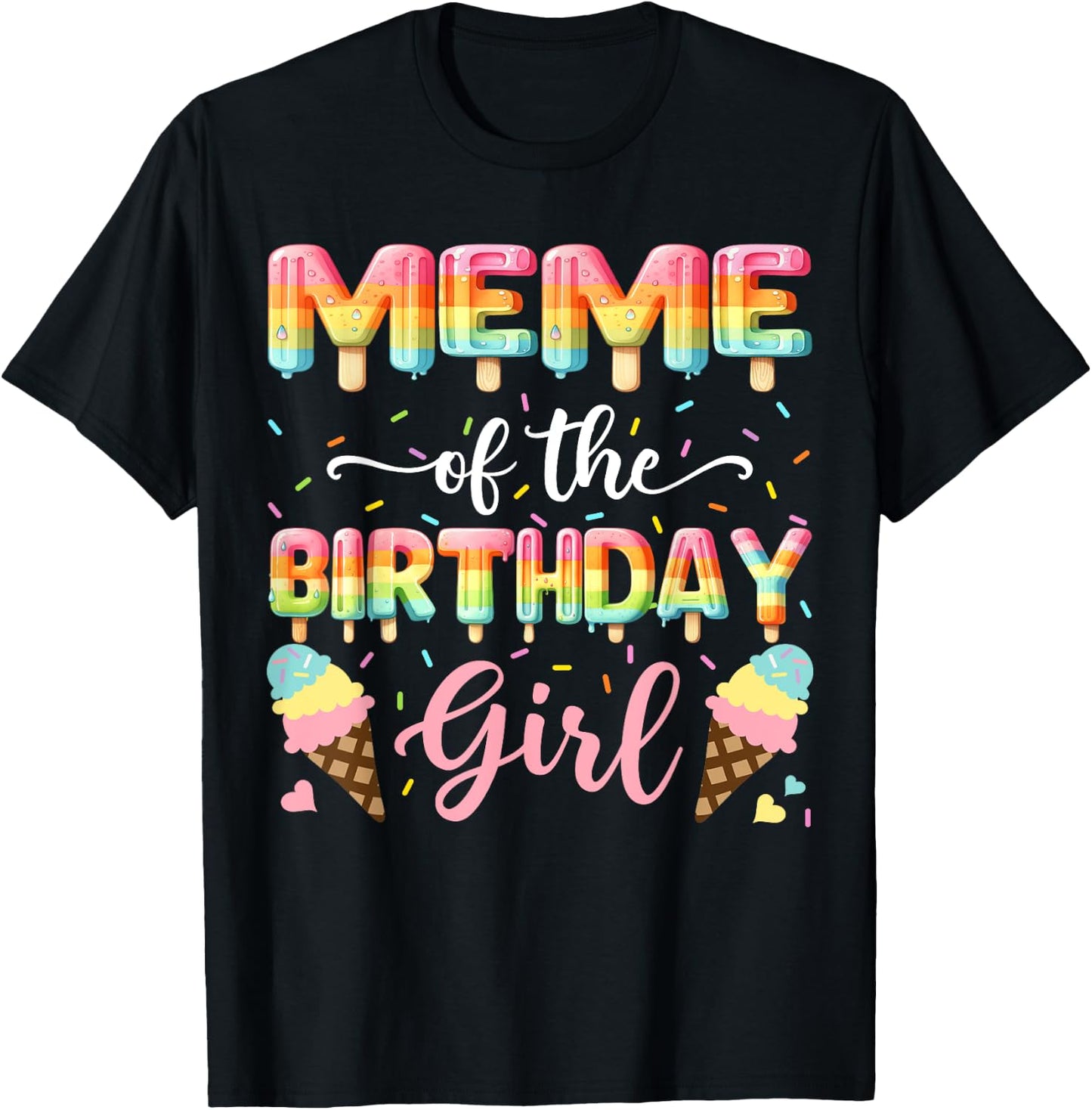 Meme Of The Birthday Day Girl Ice Cream Bday Party T-Shirt - T-Shirt | Black