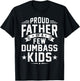 Proud Father of A Few Dumbass Kids Funny Dad Fathers Day T-Shirt - T-Shirt | Black