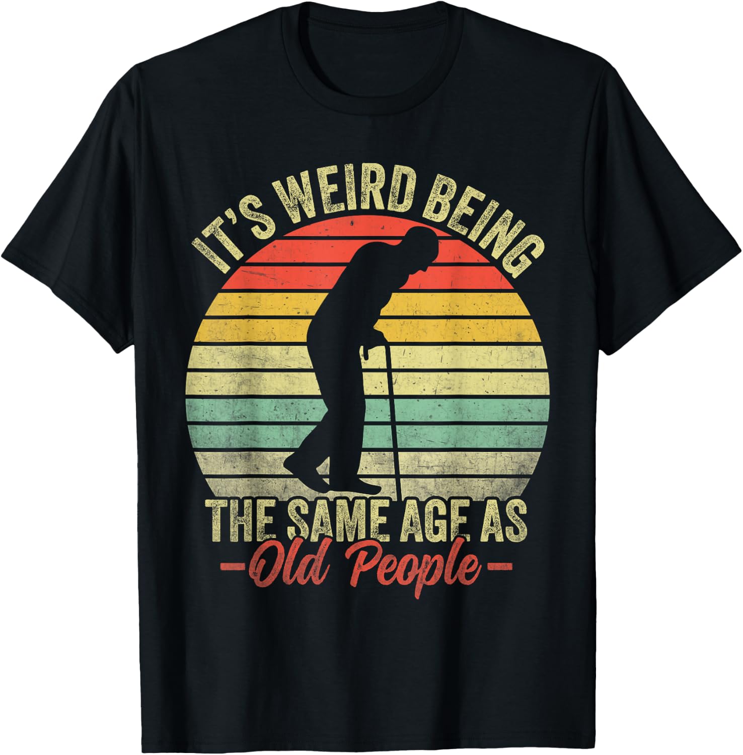 Retro Funny Its Weird Being The Same Age As Old People T-Shirt - T-Shirt | Black