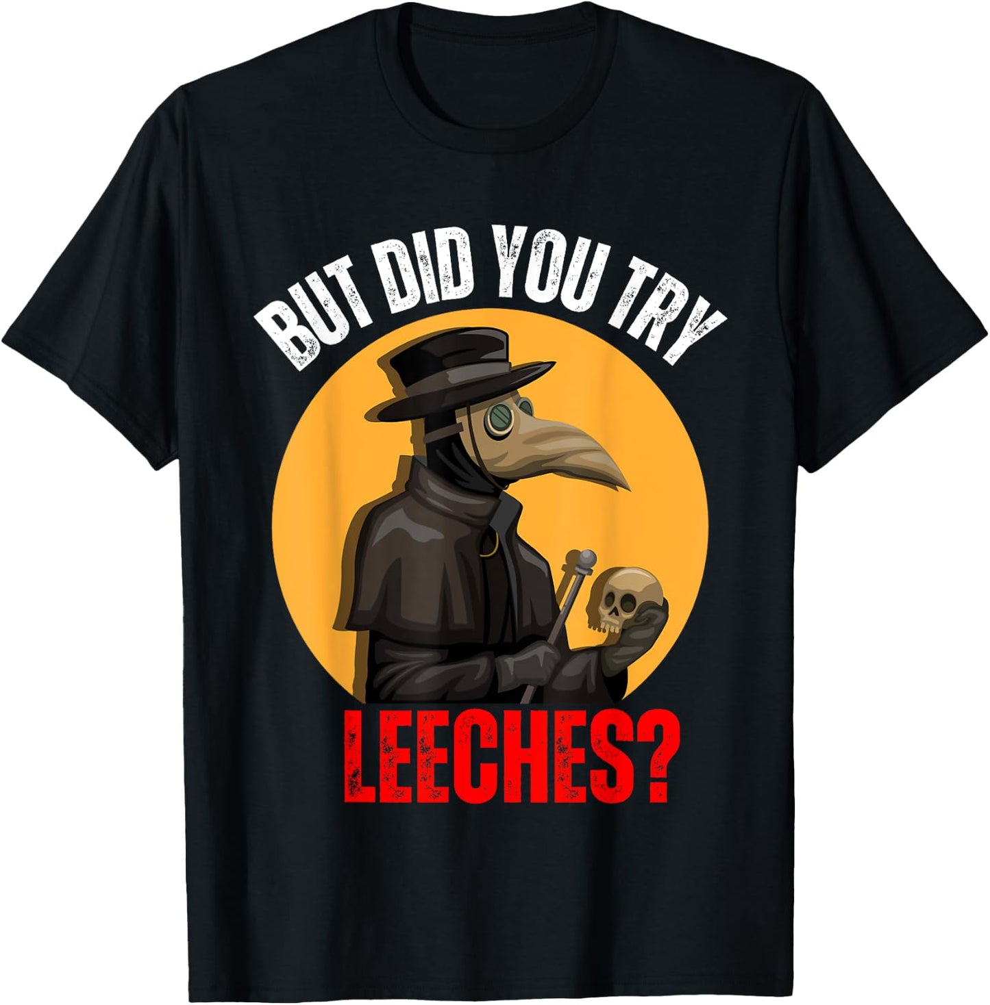 But did you try Leeches Plague Doctor Mask Cloak Costume T-Shirt - T-Shirt | Black