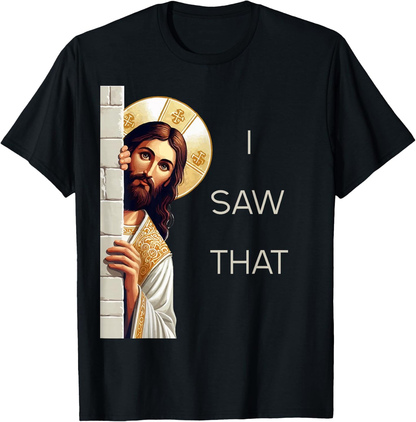 I Saw That Jesus Christ Christian Funny God Believers T-Shirt - T-Shirt | Black