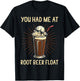 You Had Me At Root Beer Float Shirt Funny Root Beer Float T-Shirt - T-Shirt | Black