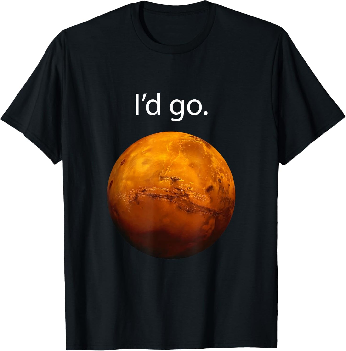 I'd Go to Mars Occupy Mars, Space Exploration T-Shirt - T-Shirt | Black