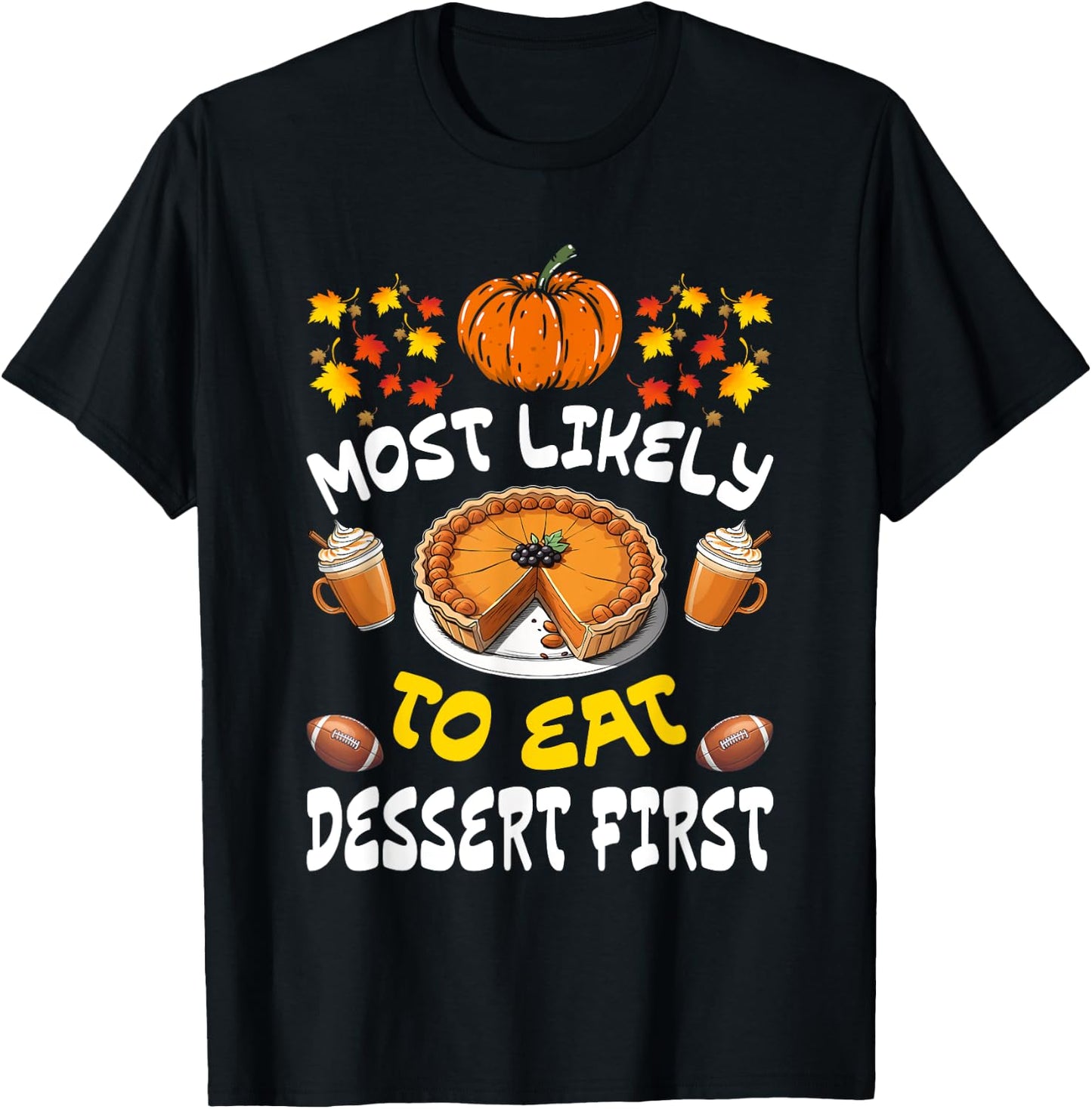 Happy Thanksgiving Family Outfits Most Likely To Eat Dessert First Family Christmas Holiday T-Shirt - T-Shirt | Black