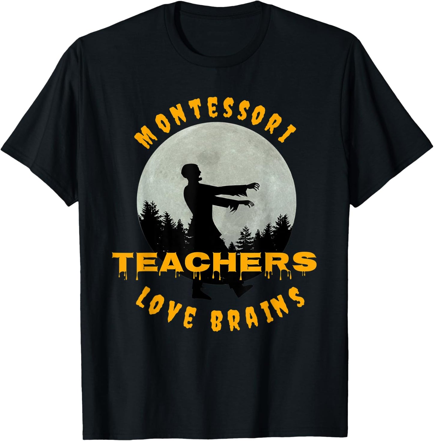 Montessori Teachers Love Brains Funny Halloween Novelty Gift Men Women T-Shirt - T-Shirt | Black