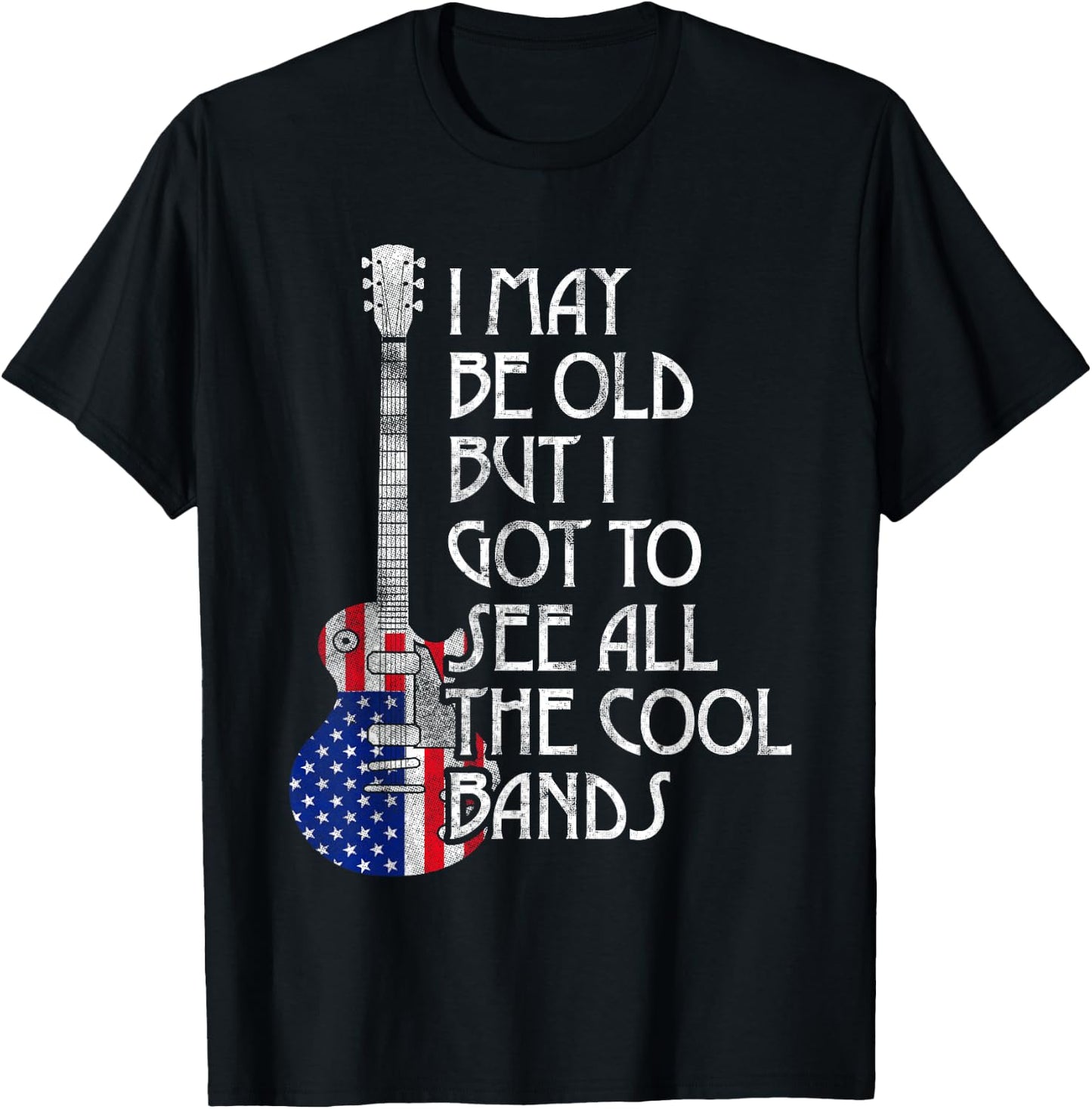 I May Be Old But I Got To See All The Cool Bands Retro USA T-Shirt - T-Shirt | Black