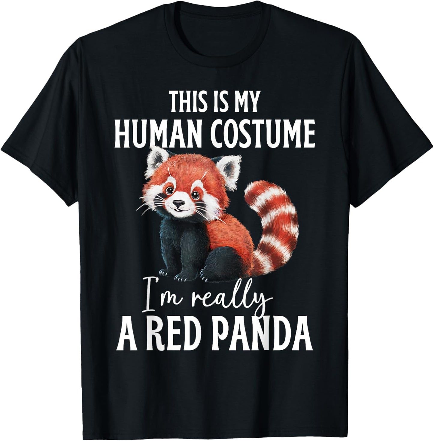 This Is My Human Costume I'm Really A Red Panda Funny Panda T-Shirt - T-Shirt | Black