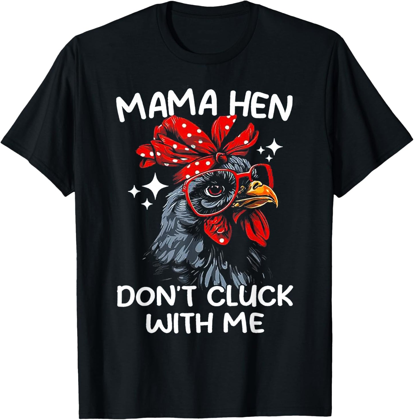 Mama Hen Don't Cluck With Me T-Shirt - T-Shirt | Black