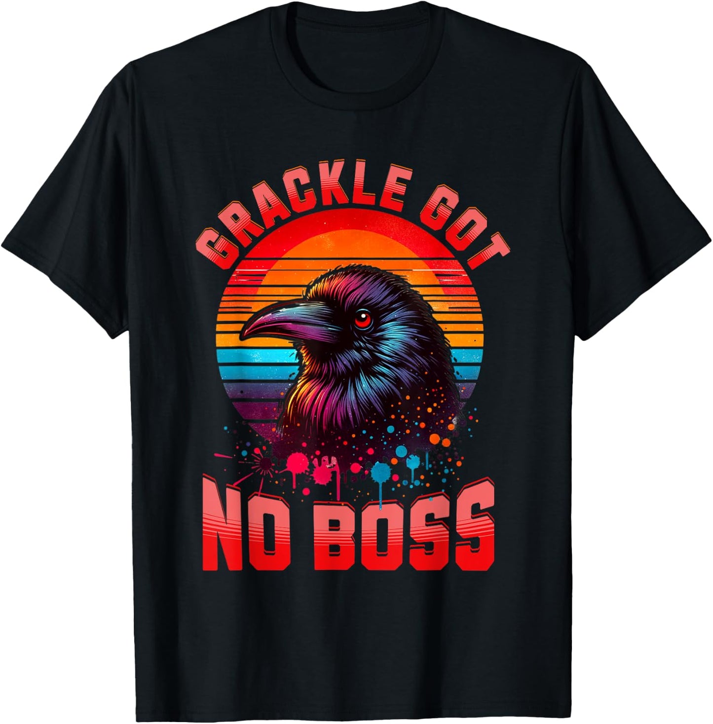 Bird Graphic Grackle Bird Lovers Grackle Got No Boss Birds T-Shirt - T-Shirt | Black