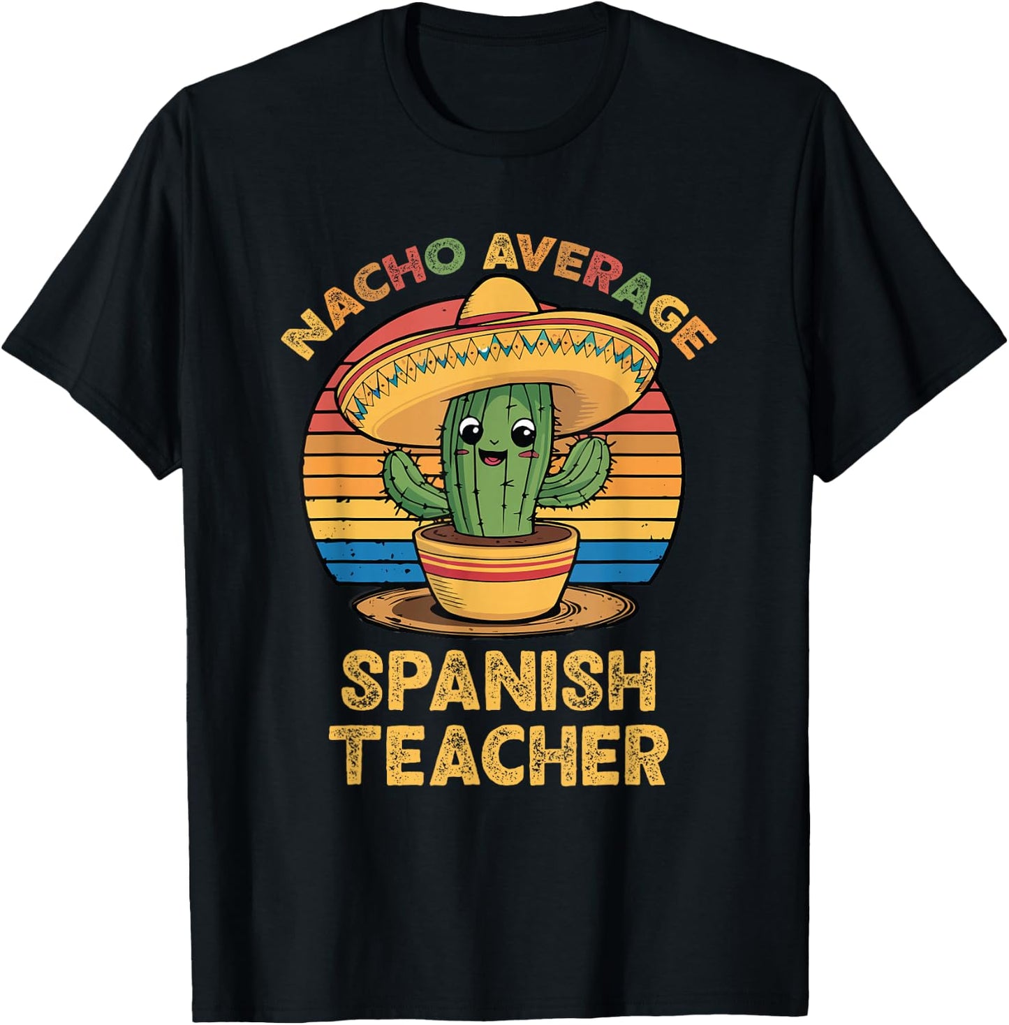 Nacho Average Spanish Teacher Cinco De Mayo Mexican Funny T-Shirt - T-Shirt | Black