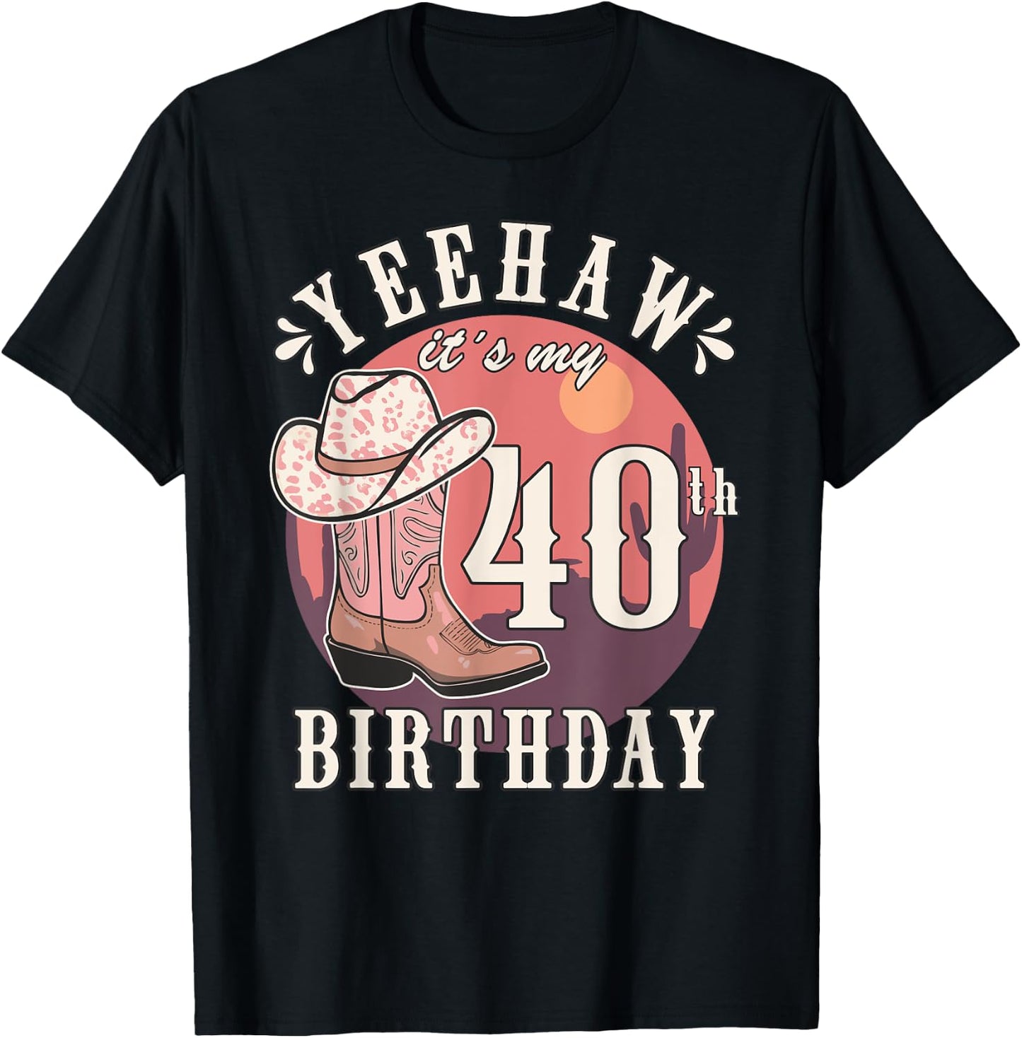 Cowgirl Yeehaw Its My 40th Birthday Country Western Girl T-Shirt - T-Shirt | Black